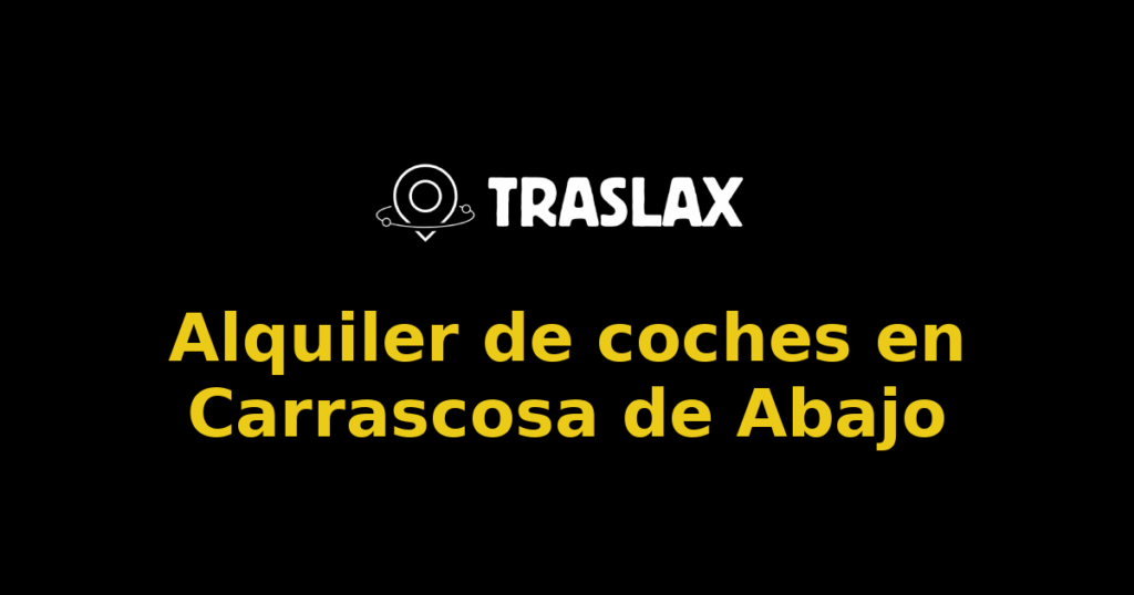 Alquiler de coches en Carrascosa de Abajo