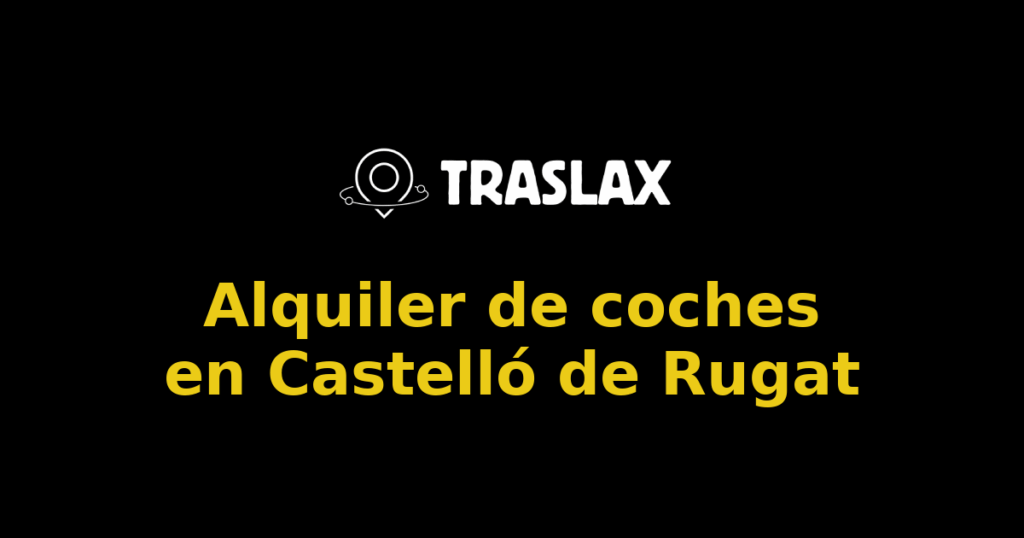 Alquiler de coches en Castelló de Rugat