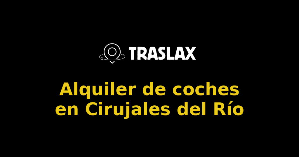 Alquiler de coches en Cirujales del Río