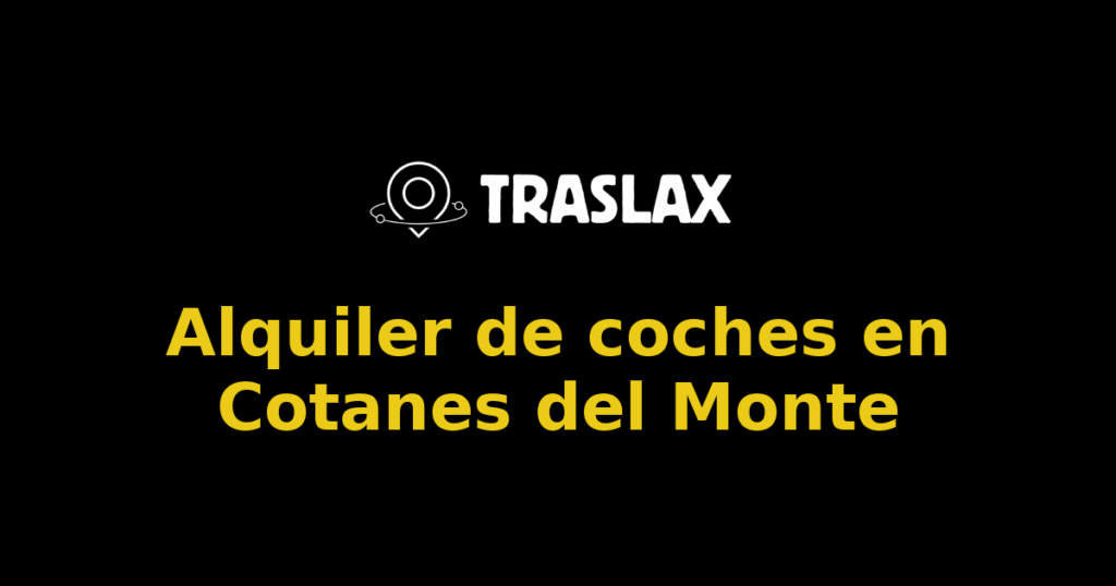 Alquiler de coches en Cotanes del Monte