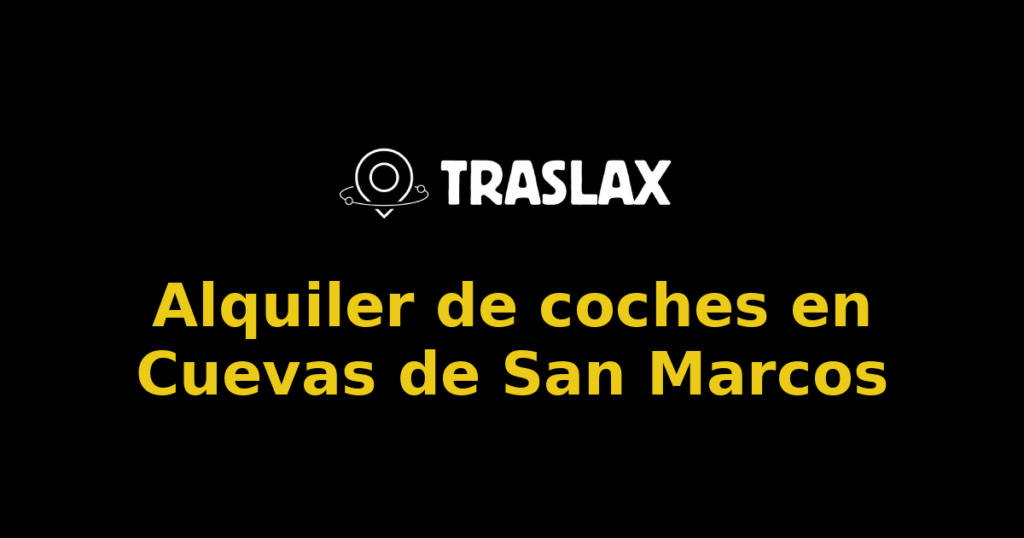 Alquiler de coches en Cuevas de San Marcos