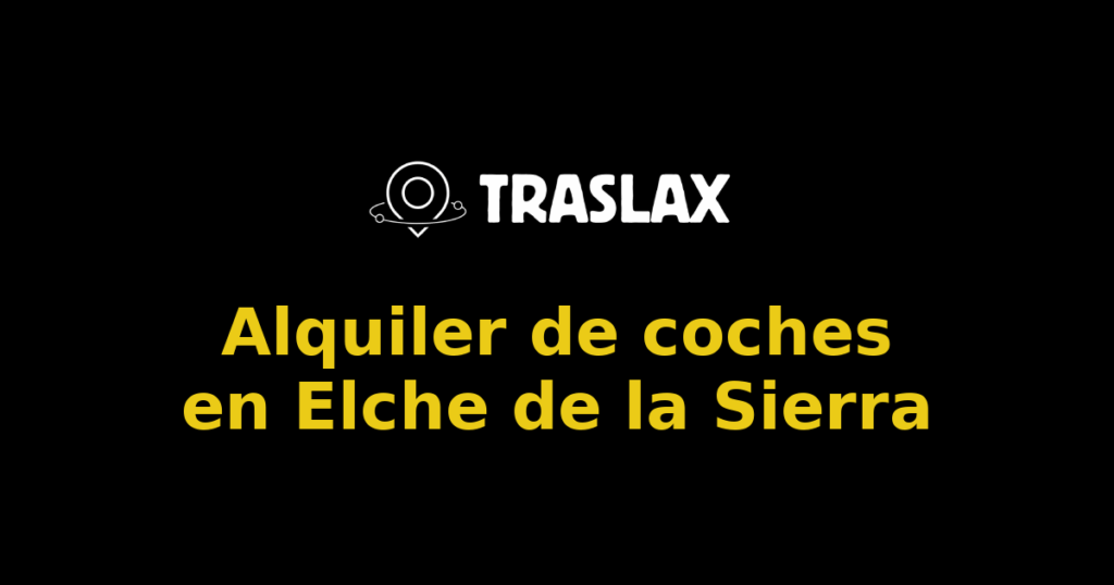 Alquiler de coches en Elche de la Sierra