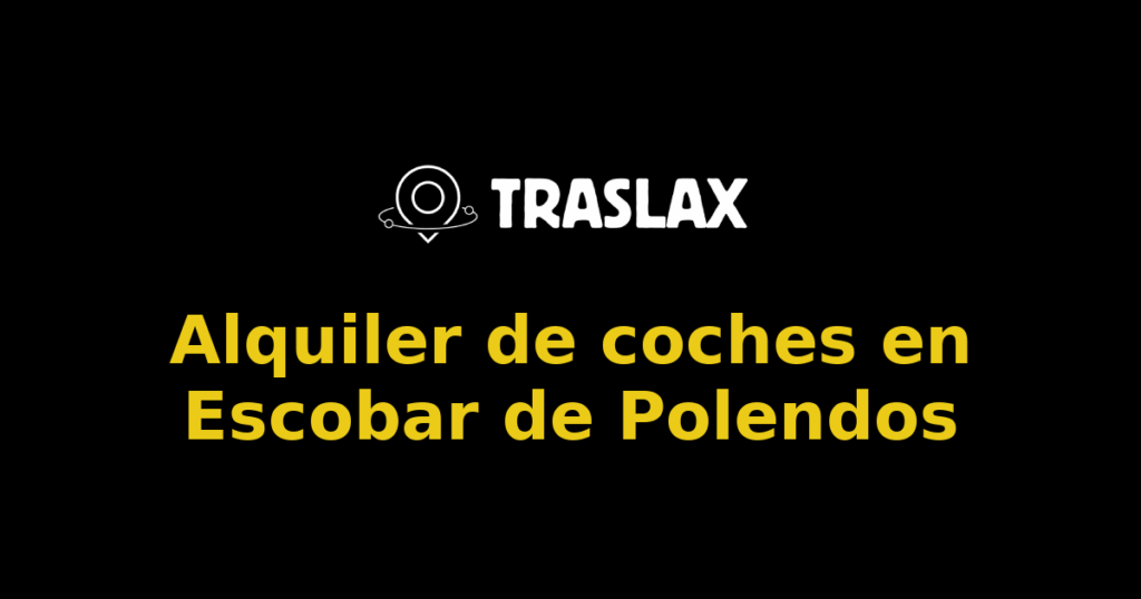 Alquiler de coches en Escobar de Polendos