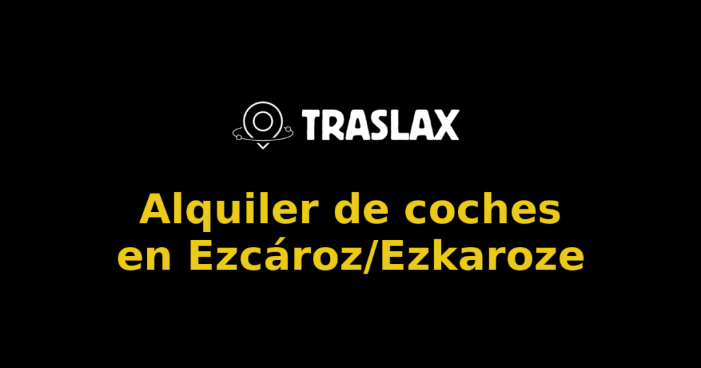 Alquiler de coches en Ezcároz/Ezkaroze