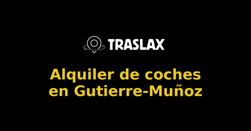 Alquiler de coches en Gutierre-Muñoz