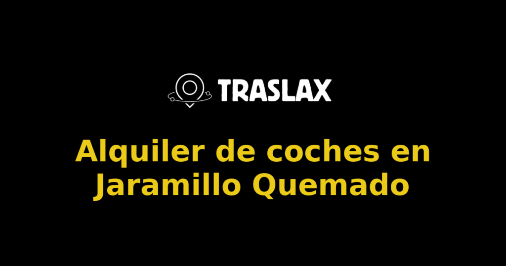 Alquiler de coches en Jaramillo Quemado
