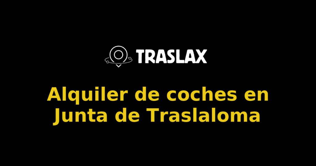 Alquiler de coches en Junta de Traslaloma