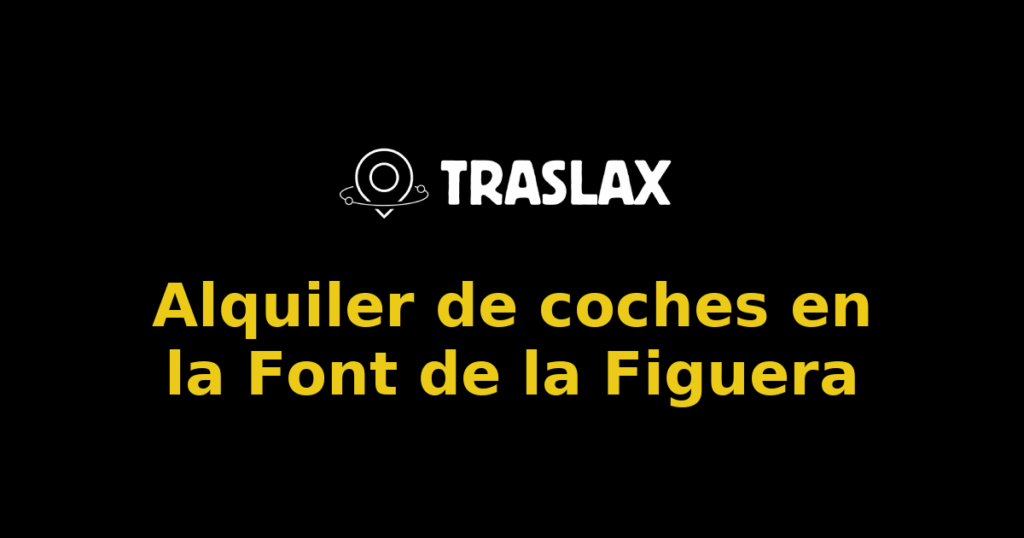 Alquiler de coches en la Font de la Figuera