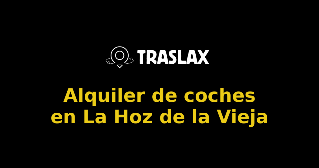 Alquiler de coches en La Hoz de la Vieja