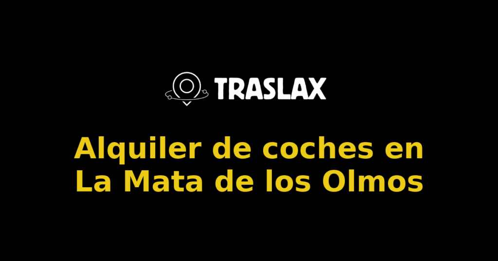 Alquiler de coches en La Mata de los Olmos