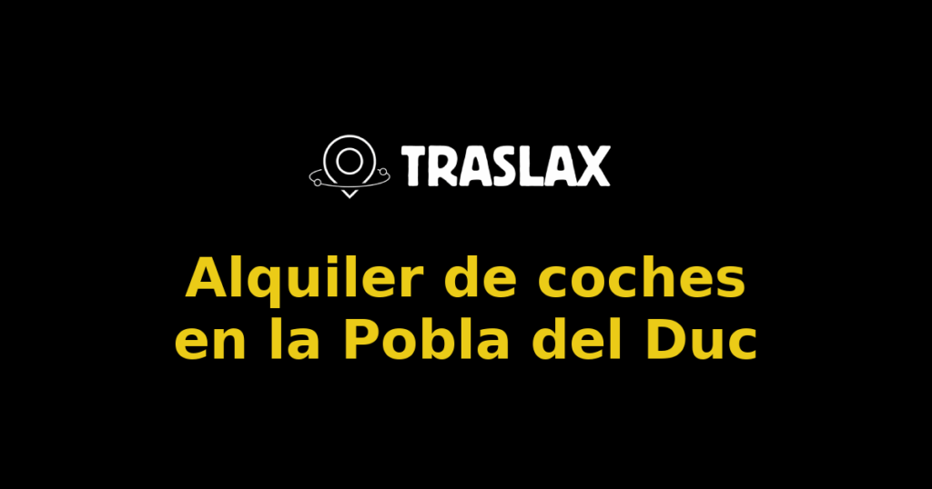 Alquiler de coches en la Pobla del Duc