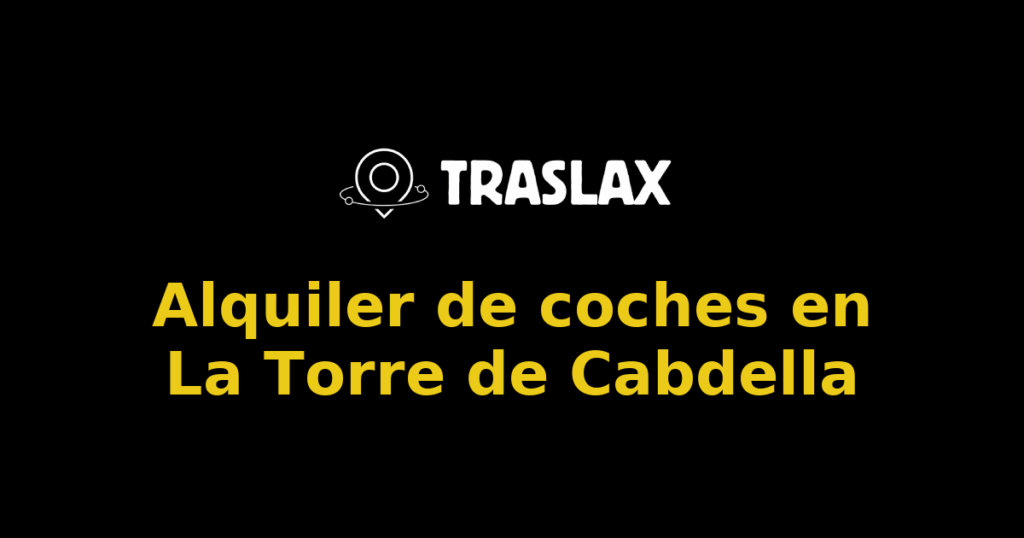 Alquiler de coches en La Torre de Cabdella