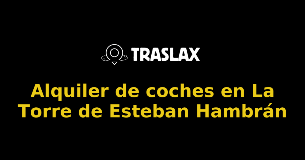 Alquiler de coches en La Torre de Esteban Hambrán