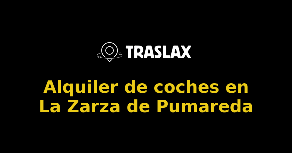 Alquiler de coches en La Zarza de Pumareda
