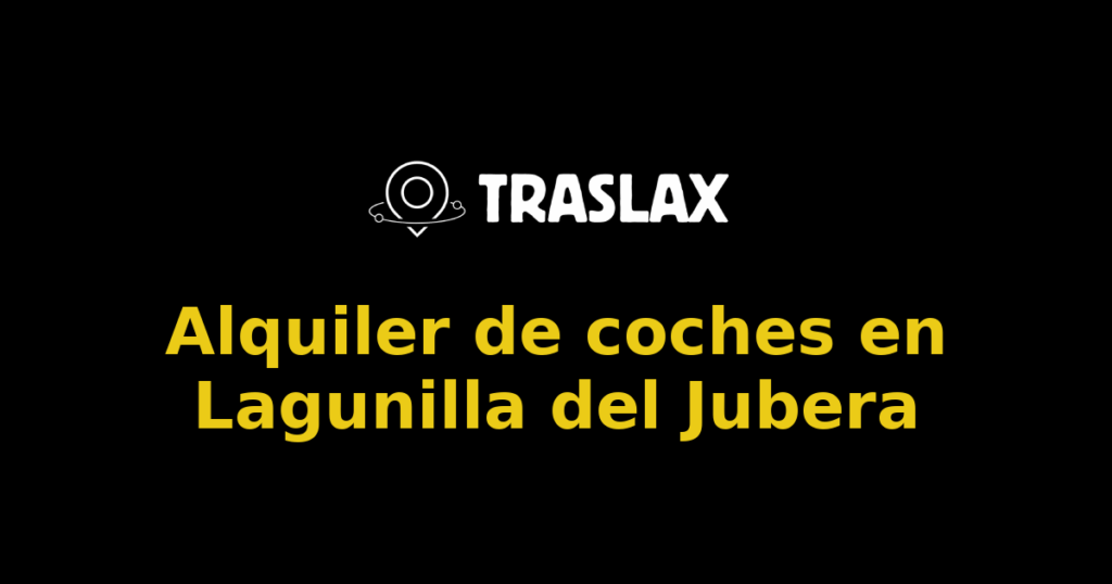 Alquiler de coches en Lagunilla del Jubera