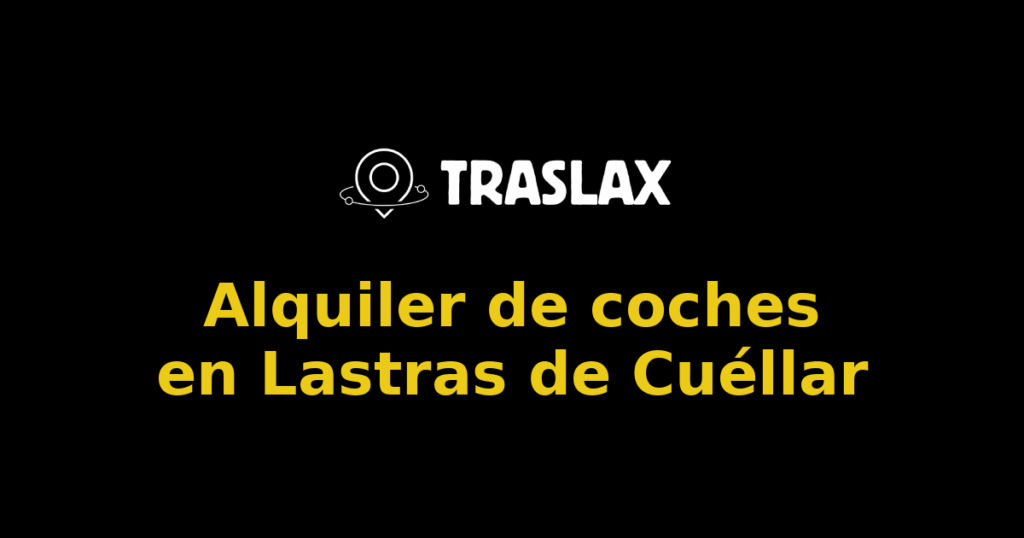 Alquiler de coches en Lastras de Cuéllar