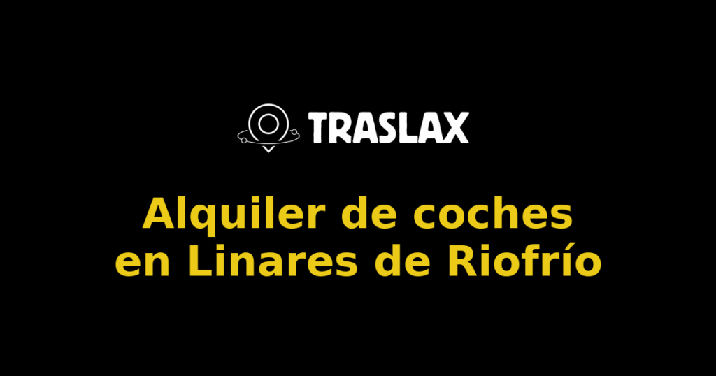 Alquiler de coches en Linares de Riofrío