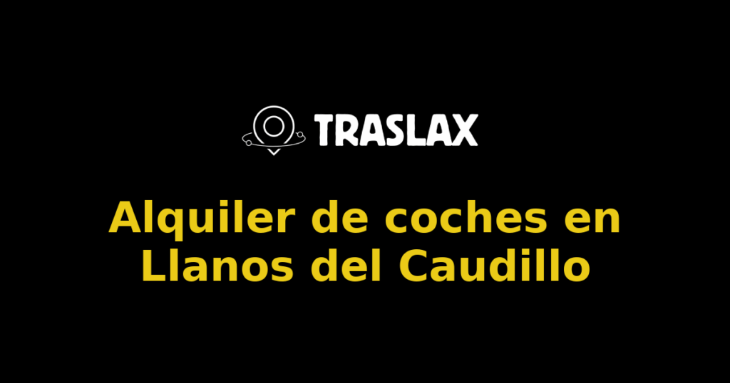Alquiler de coches en Llanos del Caudillo