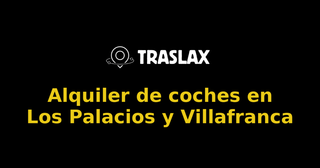 Alquiler de coches en Los Palacios y Villafranca