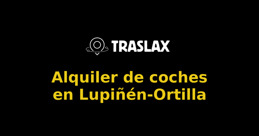 Alquiler de coches en Lupiñén-Ortilla