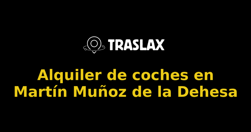 Alquiler de coches en Martín Muñoz de la Dehesa