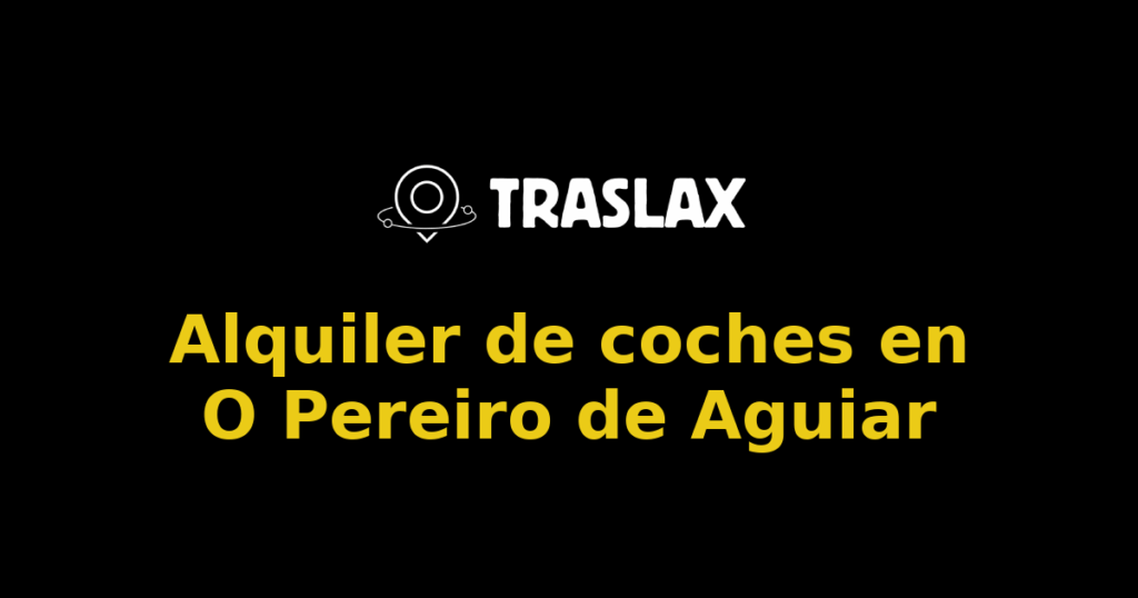 Alquiler de coches en O Pereiro de Aguiar