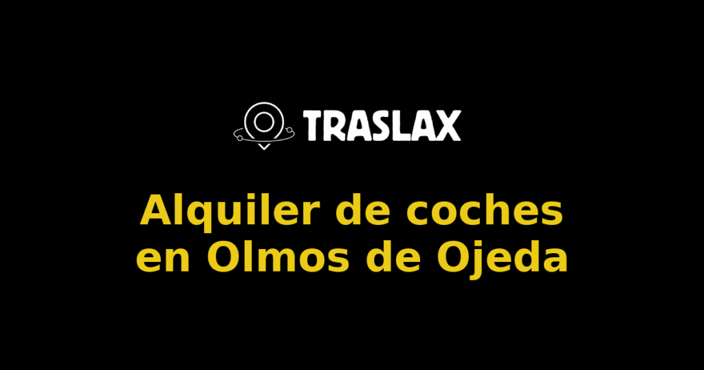 Alquiler de coches en Olmos de Ojeda
