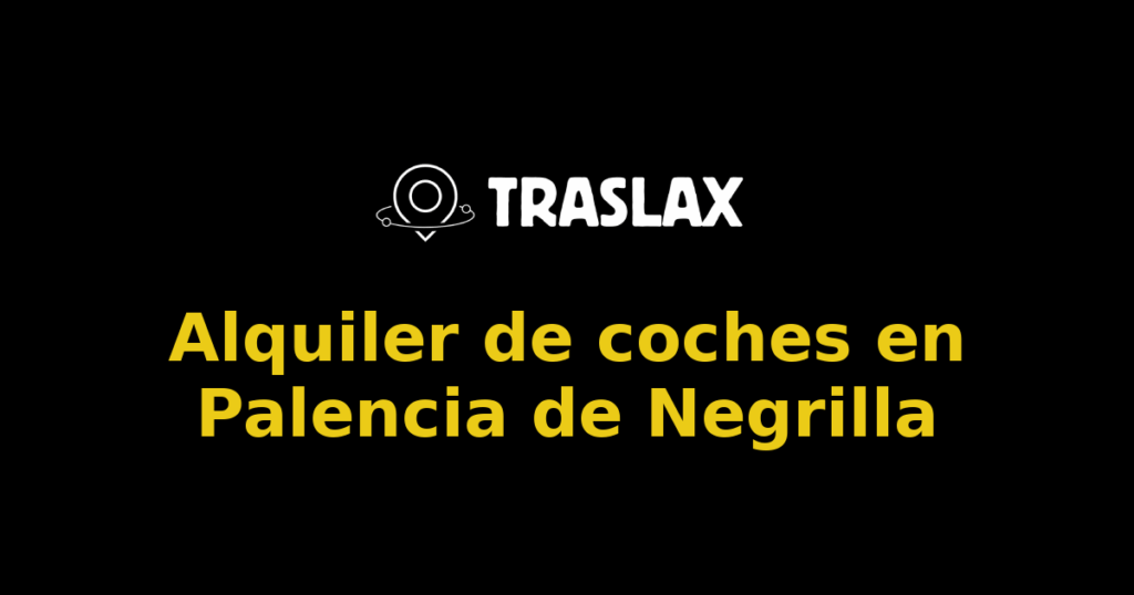 Alquiler de coches en Palencia de Negrilla