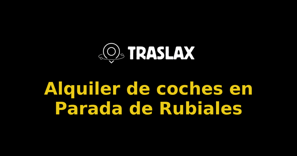 Alquiler de coches en Parada de Rubiales