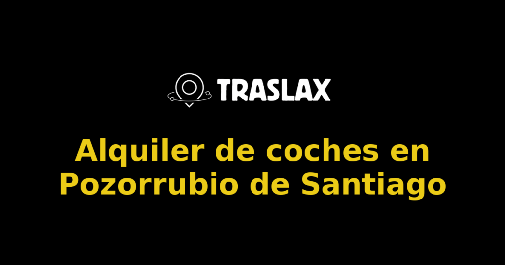 Alquiler de coches en Pozorrubio de Santiago