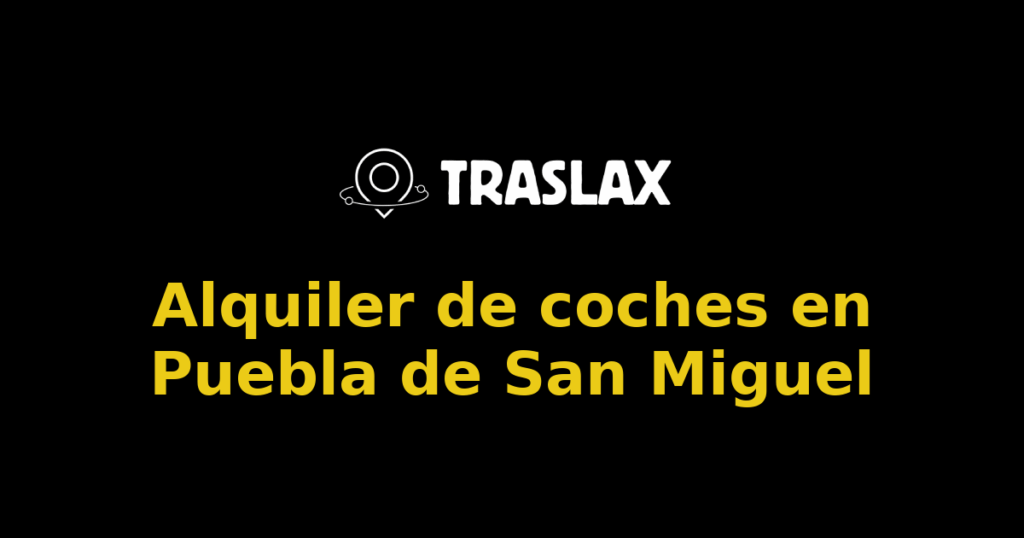 Alquiler de coches en Puebla de San Miguel