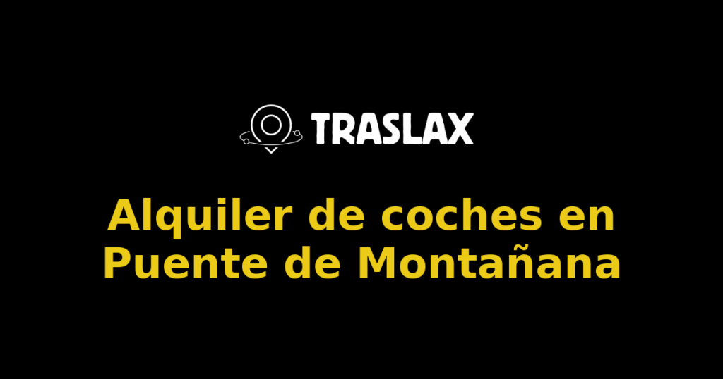 Alquiler de coches en Puente de Montañana