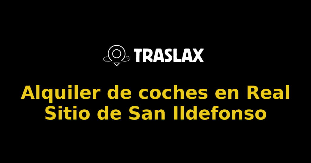 Alquiler de coches en Real Sitio de San Ildefonso