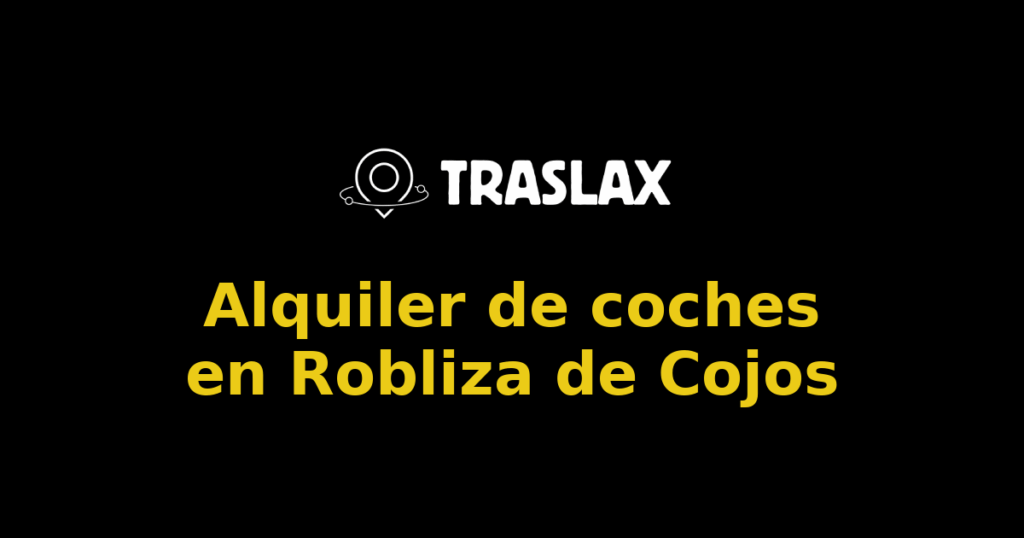 Alquiler de coches en Robliza de Cojos