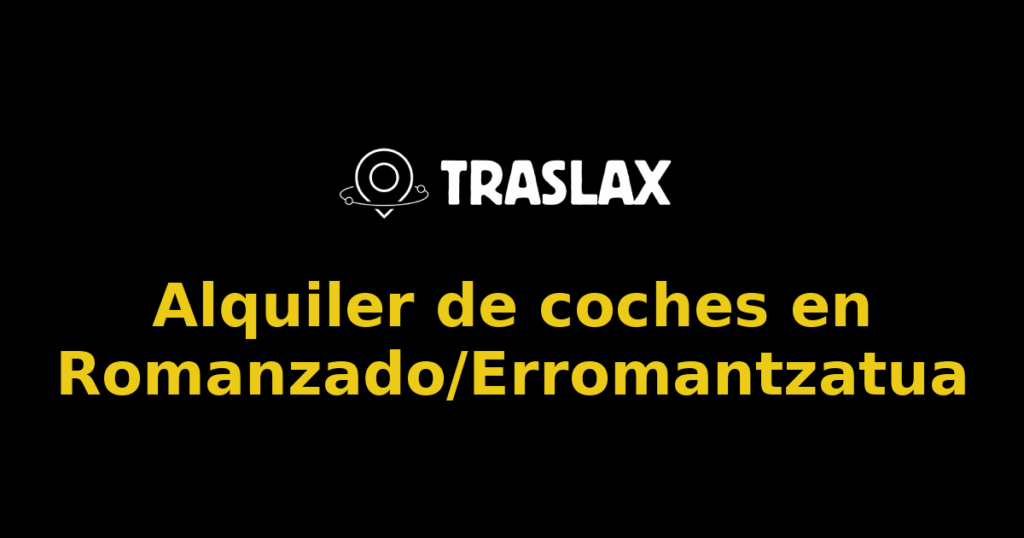 Alquiler de coches en Romanzado/Erromantzatua