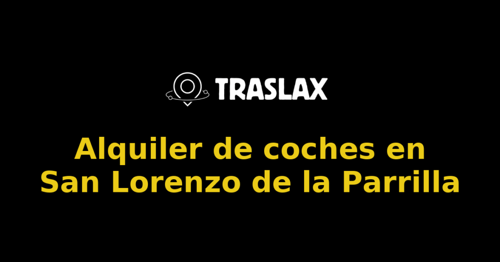 Alquiler de coches en San Lorenzo de la Parrilla
