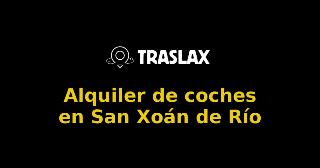 Alquiler de coches en San Xoán de Río