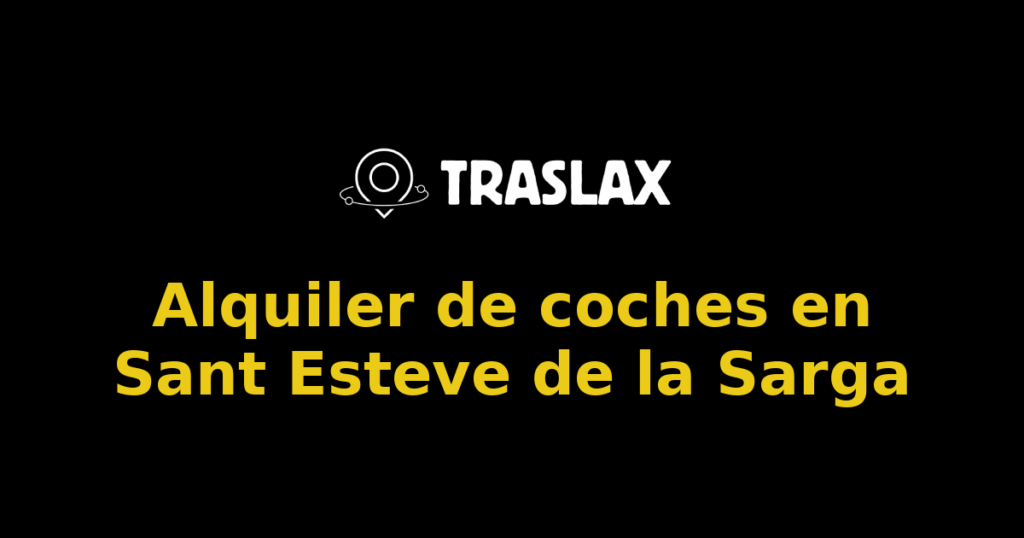 Alquiler de coches en Sant Esteve de la Sarga
