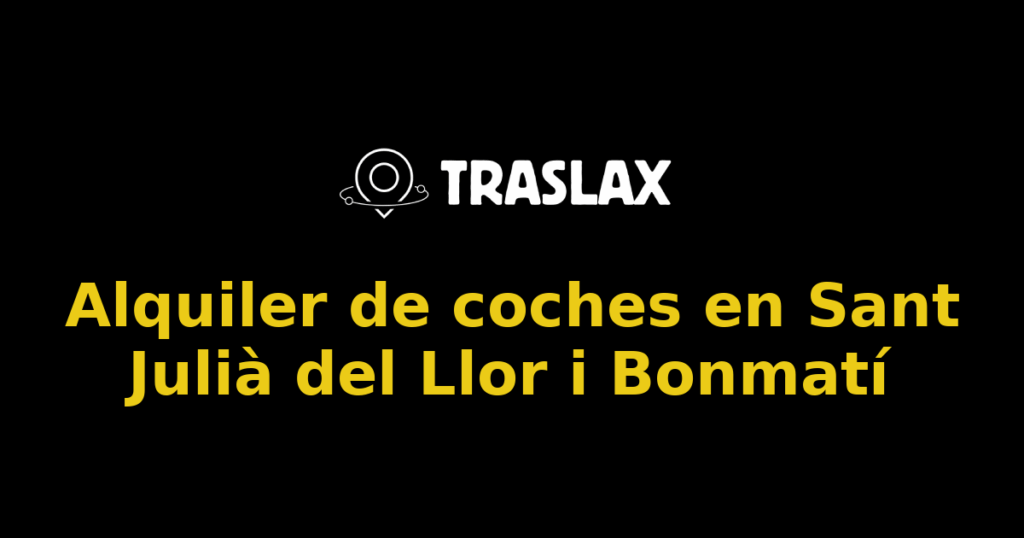 Alquiler de coches en Sant Julià del Llor i Bonmatí