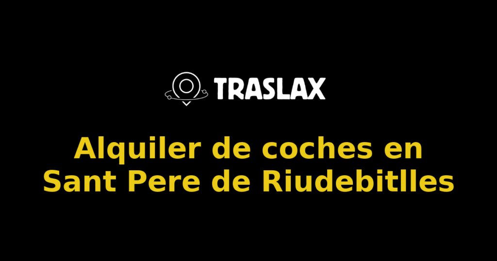 Alquiler de coches en Sant Pere de Riudebitlles