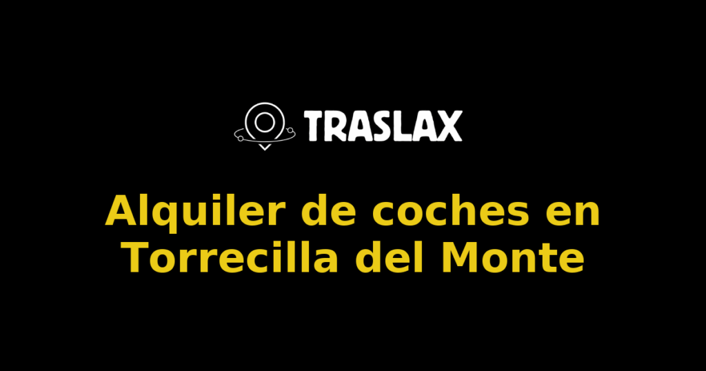 Alquiler de coches en Torrecilla del Monte