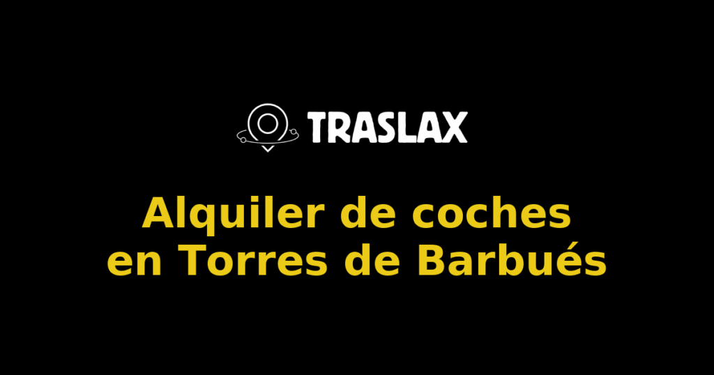 Alquiler de coches en Torres de Barbués