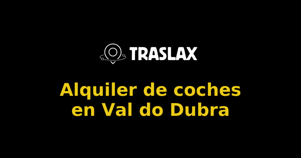 Alquiler de coches en Val do Dubra