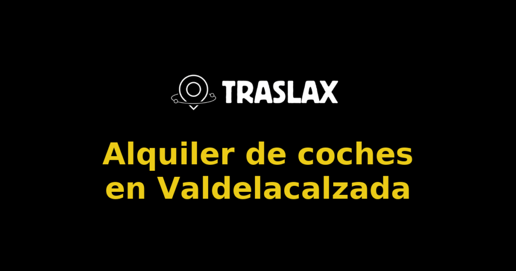 Alquiler de coches en Valdelacalzada