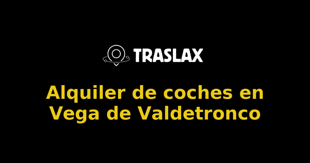 Alquiler de coches en Vega de Valdetronco
