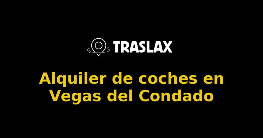 Alquiler de coches en Vegas del Condado