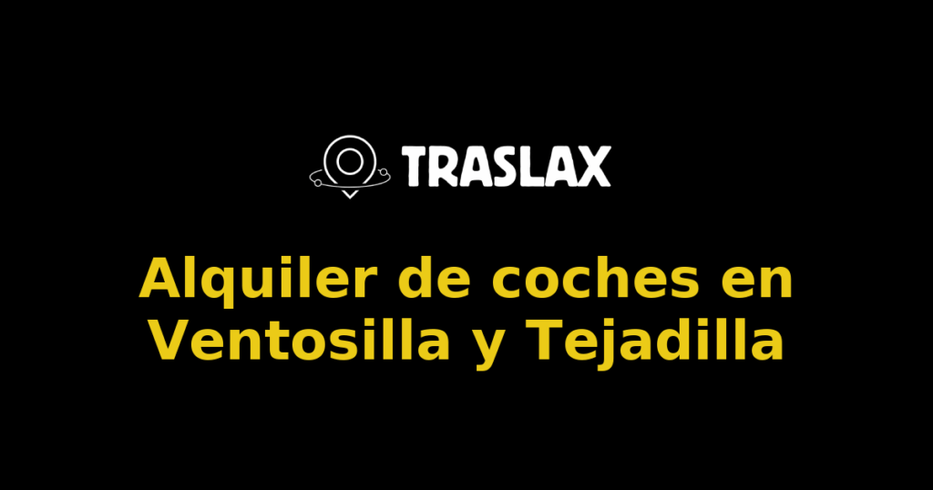 Alquiler de coches en Ventosilla y Tejadilla