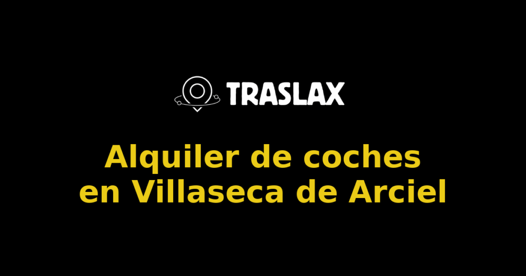 Alquiler de coches en Villaseca de Arciel