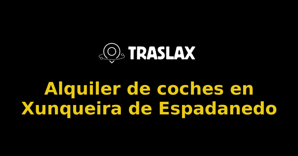 Alquiler de coches en Xunqueira de Espadanedo