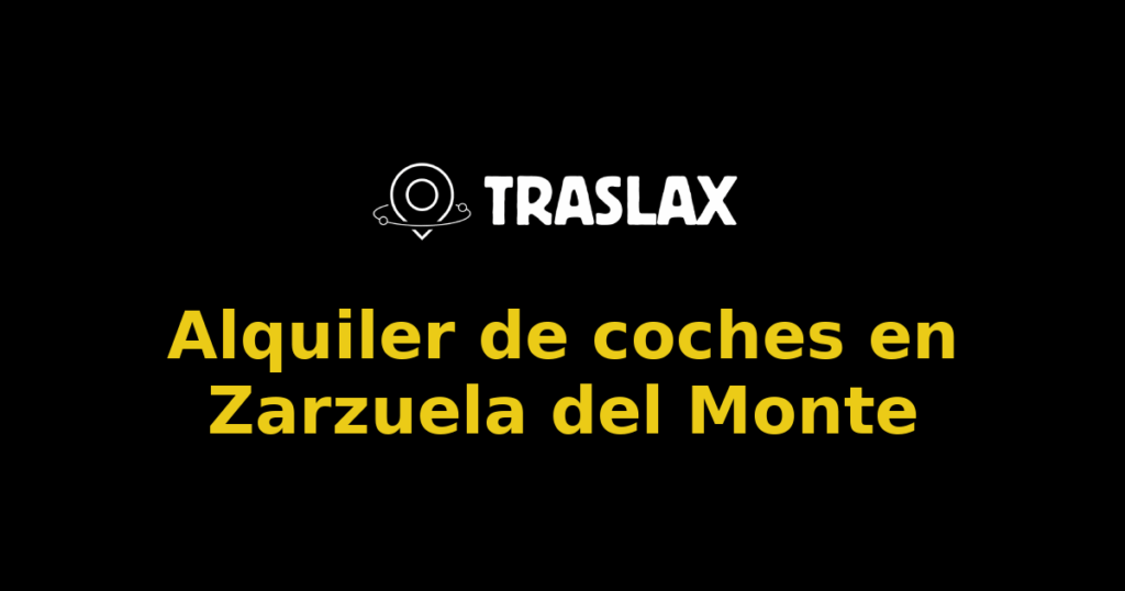 Alquiler de coches en Zarzuela del Monte